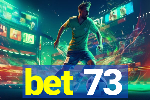 bet 73